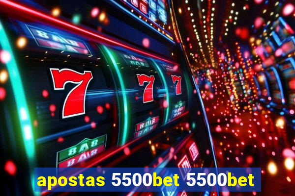 apostas 5500bet 5500bet